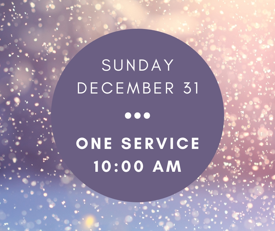 Dec 31 One Service at 10am